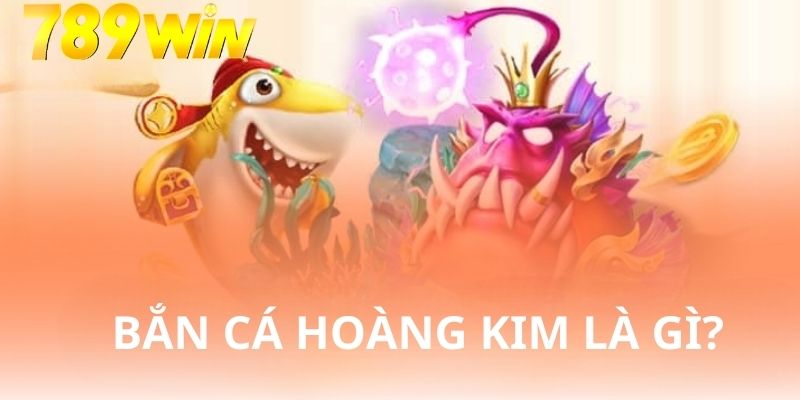 Đôi nét về Bắn cá hoàng kim