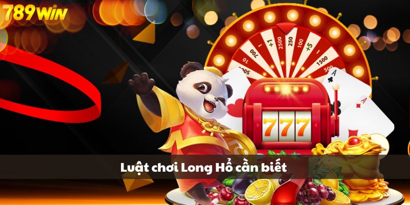 Luật chơi Long Hổ cần biết