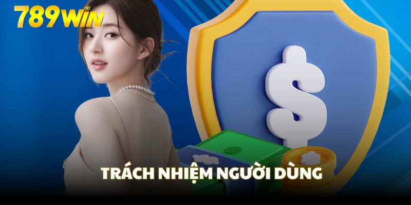 Trách nhiệm người dùng với chính sách bảo mật