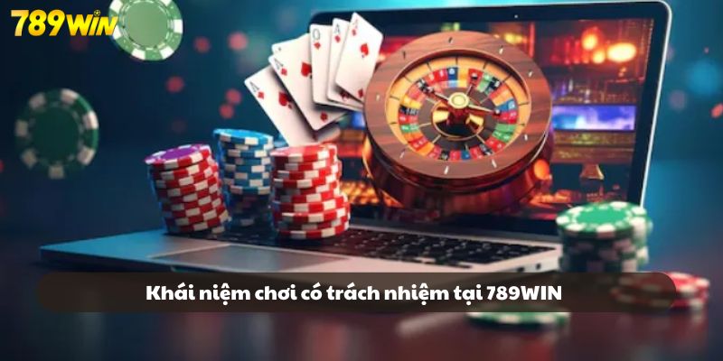 Giới thiệu đôi nét về khái niệm chơi có trách nhiệm tại 789WIN