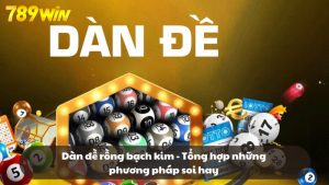 Dàn đề rồng bạch kim - Tổng hợp những phương pháp soi hay