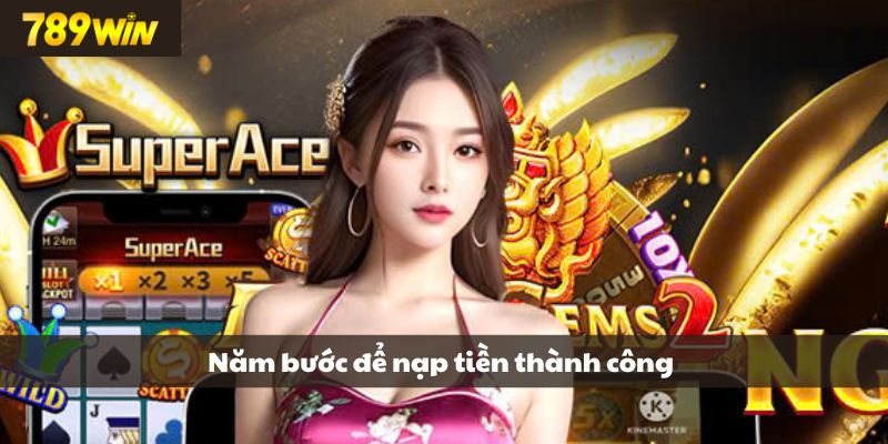 Năm bước đơn giản để nạp tiền thành công