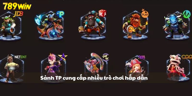 Sảnh TP tại nổ hũ 789WIN cung cấp nhiều trò chơi hấp dẫn 