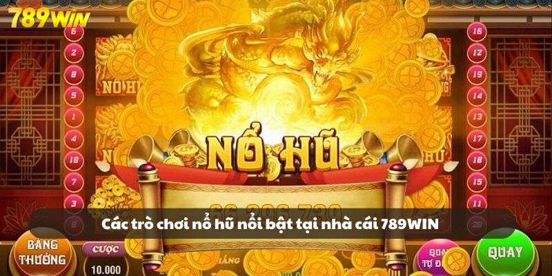 Giới thiệu các sảnh game nổi bật tại nổ hũ 789WIN