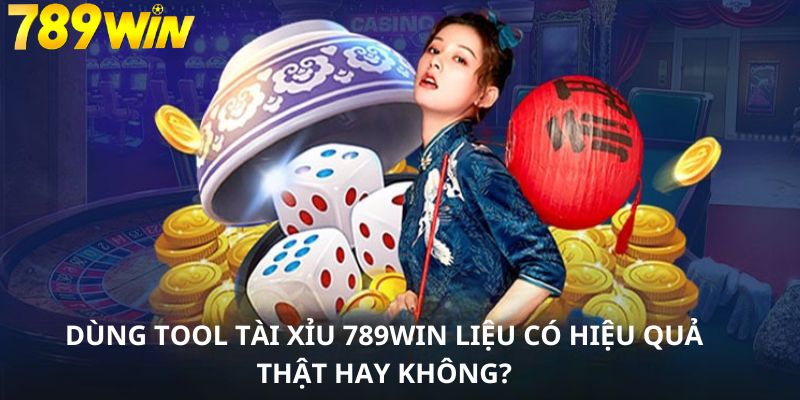 Tool là công cụ hỗ trợ có hiệu quả khi tham gia 789WIN