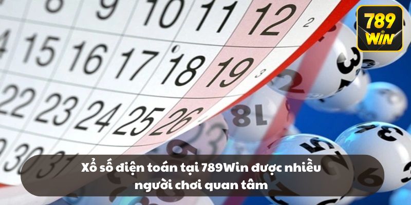 Xổ số điện toán tại 789Win được nhiều người chơi quan tâm