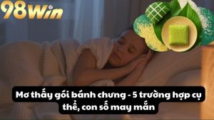 Mơ thấy gói bánh chưng - con số may mắn nào?