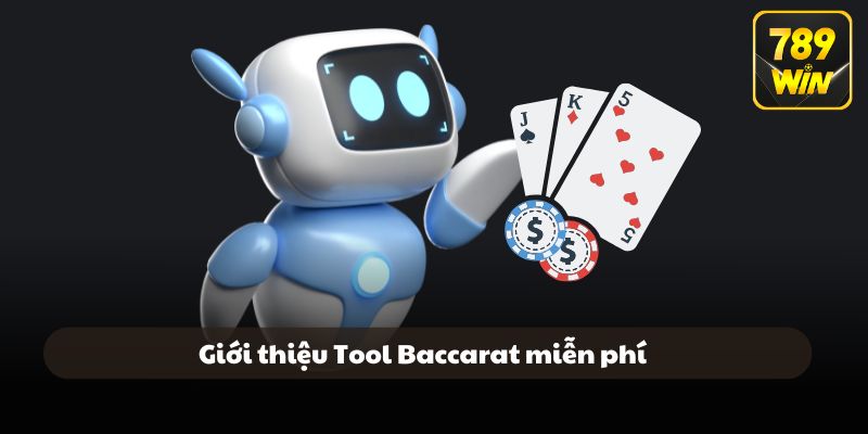 Giới thiệu sơ lược tool baccarat miễn phí tại 789Win